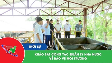 Khảo sát công tác quản lý nhà nước về bảo vệ môi trường