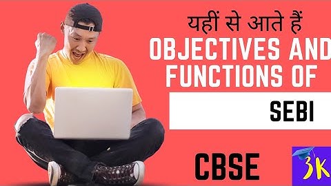 OBJECTIVES AND FUNCTIONS OF SEBI || FINANCIAL MARKET || CBSE 2023 || MOST IMPORTANT QUESTION