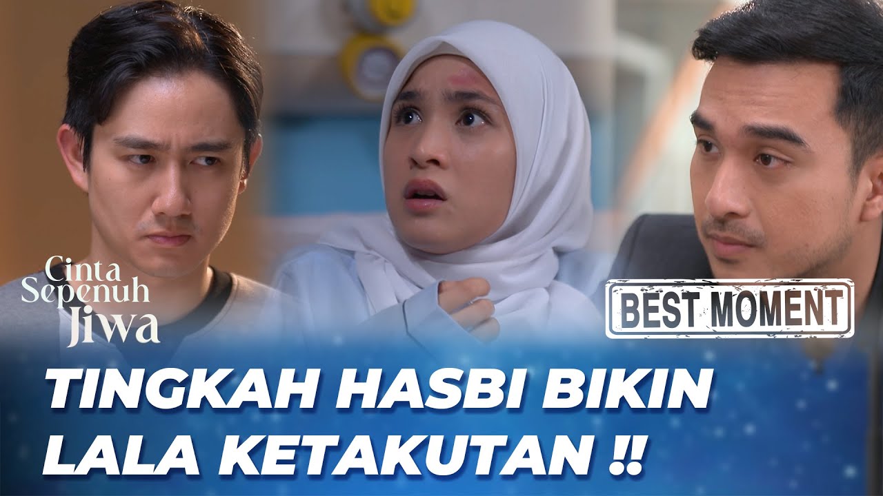 BEST MOMENT TINGKAH POSESIF HASBI KE LALA 😠 - CINTA SEPENUH JIWA