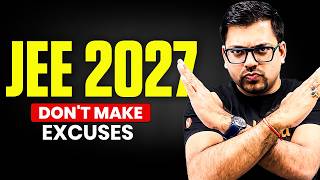 JEE 2027: Don't Make Excuses 😖 | JEE is Tough  🤔 | Harsh Sir