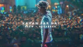 Mc Stan - Kahan Par Hai [slowed + reverb] Resimi