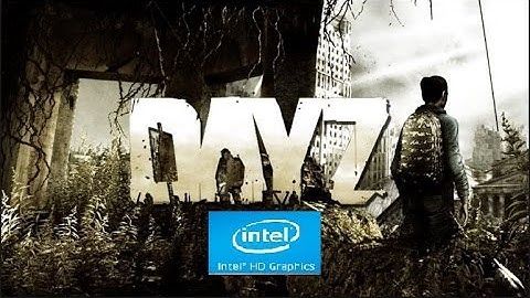 Dayz ON Intel HD Graphics 4400