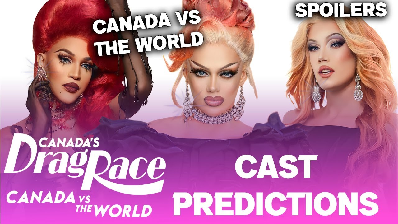 CANADA VS The World S2 *UPDATED* Cast Predictions Drag Race YouTube