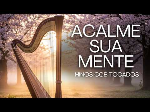 SE VOCÊ ESTÁ ANSIOSO, OUÇA ISSO AGORA | Hinos CCB