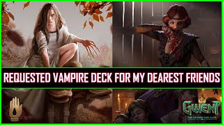 Gwent | Requested Vampire Deck For My Dearest Friends | This Time Vereena & Orianna Duo!