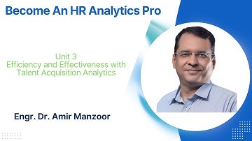 Unit 3: Efficiency and Effectiveness with Talent Acquisition Analytics