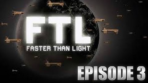 FTL: Faster Than Light - Episode 3 - Ryan