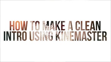 How to Make a Clean Intro Using Kinemaster |Oyieglenz