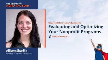 Episode 47: Evaluating and Optimizing Your Nonprofit Programs, with Allison Shurilla