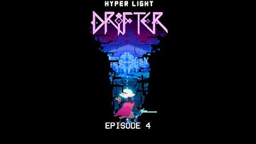Hyper Light Drifter - PART 4 - Happy Fun Time