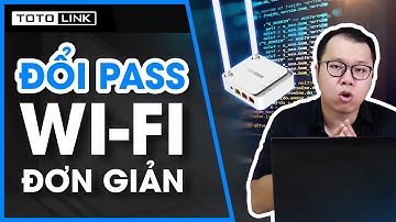 [Chia sẻ] Cách đổi mật khẩu Wi-Fi đơn giản nhất