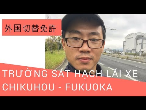 Video No12: Trường sát hạch lái xe Chikuhou Fukuoka - youtube