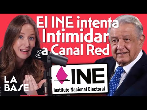 La Respuesta de Canal Red al INE de México sobre la Entrevista a AMLO | LA BASE