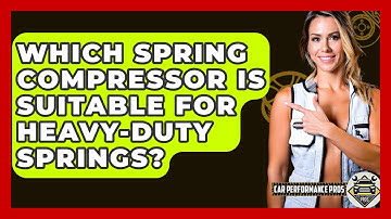 Which Spring Compressor Is Suitable For Heavy-duty Springs? - Car Performance Pros