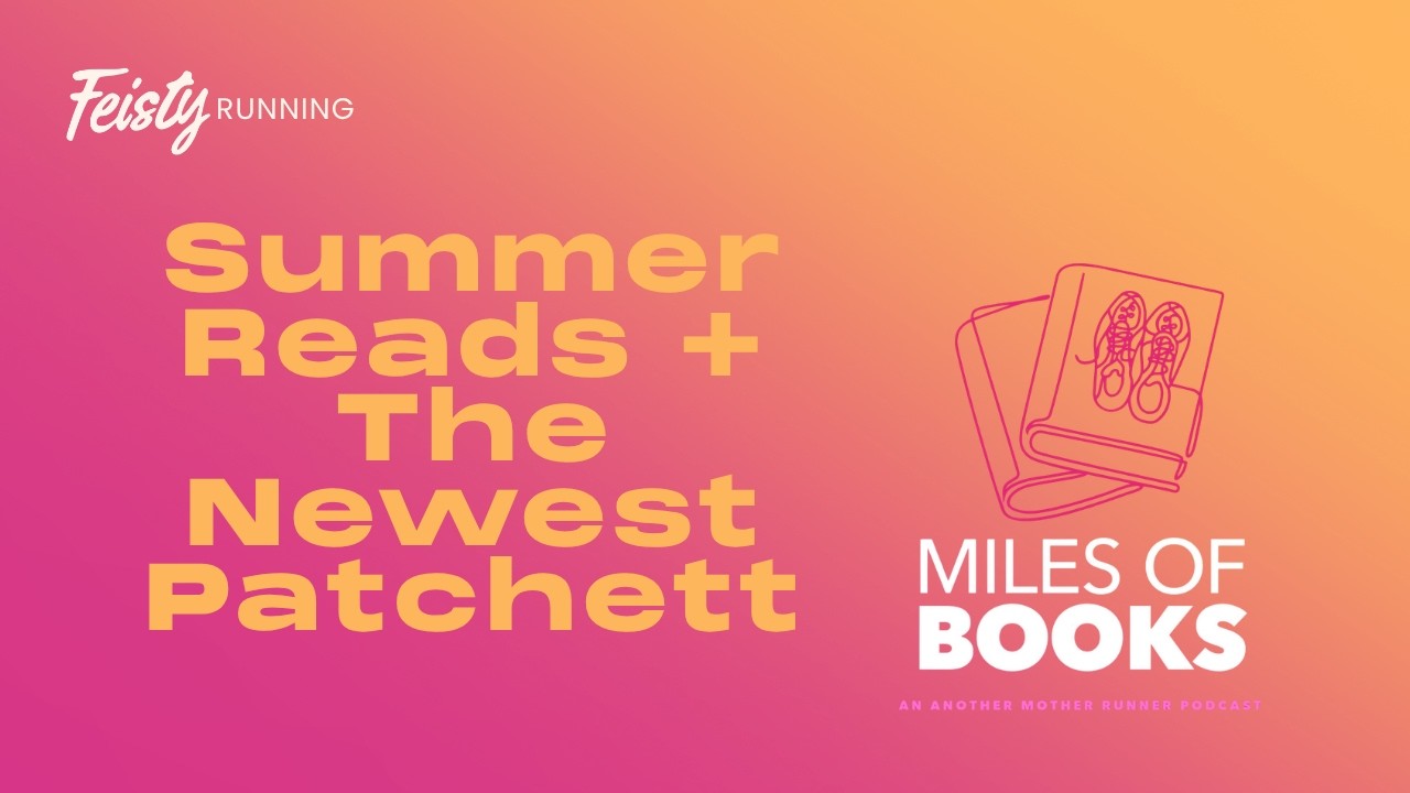 Miles of Books: Engrossing Summer Reads, Including Ann Patchett’s New Novel