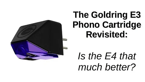 The Goldring E3 Phono Cartridge Revisited | Is the E4 that much better?