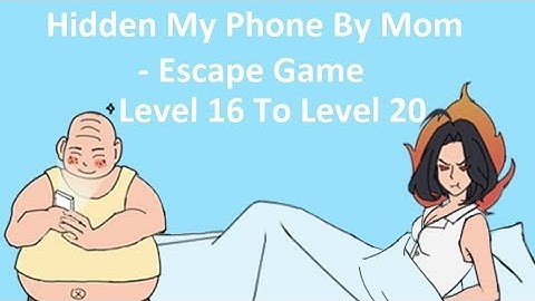 Hidden My Phone By Mom Escape Game Walkthrough Level 16 To Level 20