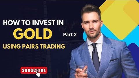 How to invest in Gold Using Pairs Trading or Statistical Arbitrage Part 2
