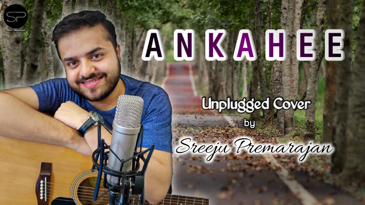 Ankahee  Cover by Sreeju Premarajan