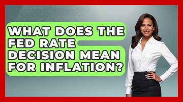 What Does the Fed Rate Decision Mean for Inflation? | Learn About Economics