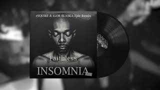 Faithless - Insomnia (eSQUIRE vs Igor Blaska Epic Remix)