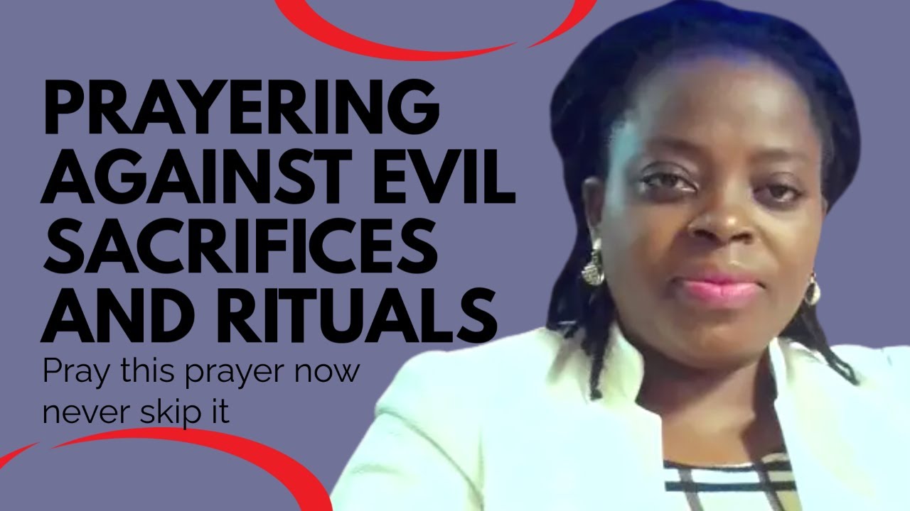 POWERFUL PRAYERS AGAINST EVIL SACRIFICES AND RITUALS - YouTube
