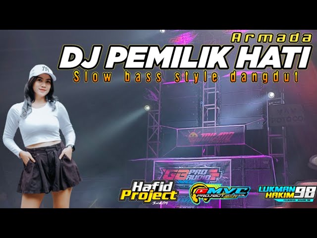 DJ SLOW BASS PEMILIK HATI || HAFID PROJECT FT LUKMAN HAKIM 98 class=