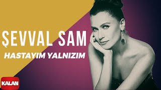 Şevval Sam - Hastayım Yalnızım I Sek © 2006 Kalan Müzik Resimi