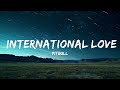 1 Hour |  Pitbull - International Love (Lyrics) ft. Chris Brown  | Lyrics Universe