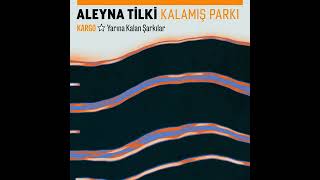 Aleyna Tilki - Kalamış Parkı (Kargo: Yarına Kalan Şarkılar) Resimi