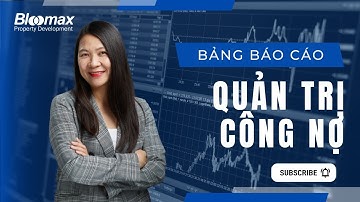 Bảng Báo Cáo Quản Trị Công Nợ Giúp Ích Gì Cho Doanh Nghiệp ?