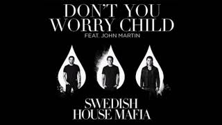 SWEDISH HOUSE MAFIA FT. JOHN MARTIN (EXTENDED MIX) - DON'T YOU WORRY CHILD