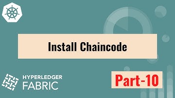 Installing Chaincode - Part 10 | Hyperledger Fabric On Kubernetes | ADITYA JOSHI |
