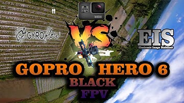GOPRO HERO 6 test GYROFLOW VS EIS for FPV DRONE