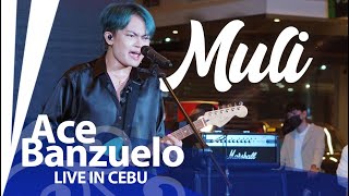 MULI - Ace Banzuelo ( Live in Cebu )