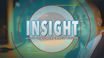 INSIGHT with Superintendent Earnest Winston S1E3