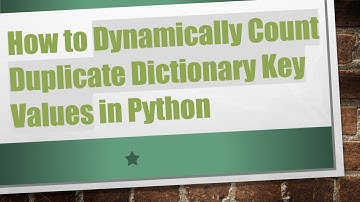 How to Dynamically Count Duplicate Dictionary Key Values in Python