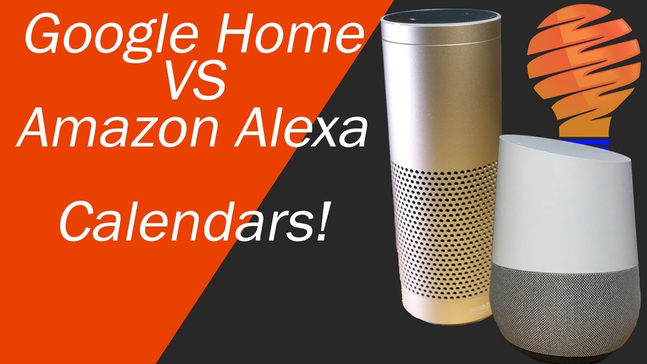 Google Home vs Amazon Alexa Calendars and Scheduling Your Life YouTube