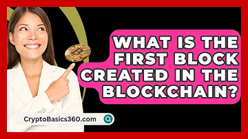 What Is the First Block Created in the Blockchain? - CryptoBasics360.com