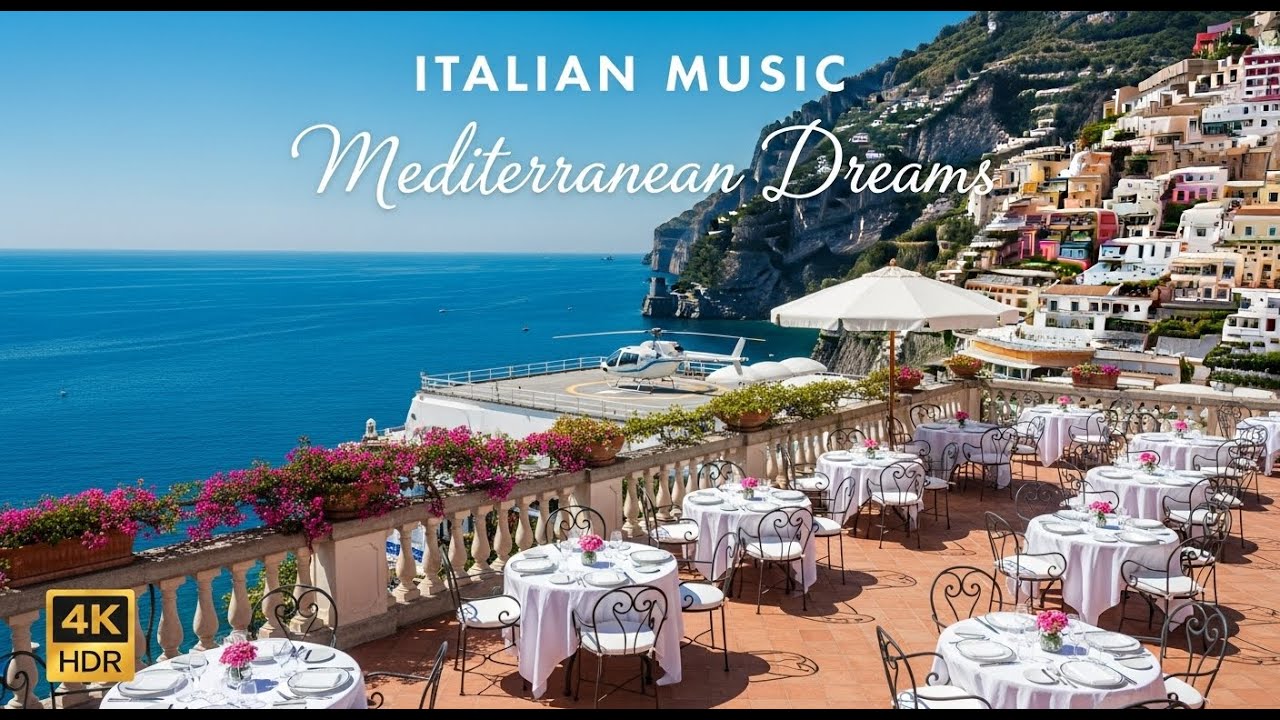 Chill Mediterranean Music & Italian Vibes 🌊 Dreamy Seaside Views & Relaxing Italian Coastal Music 4K