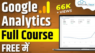 Google Analytics Tutorial in Hindi ( Step by Step) - Full Course | WsCube Tech