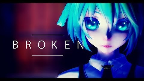 【MMD + Motion DL】ＢＲＯＫＥＮ  【1080p60fps】