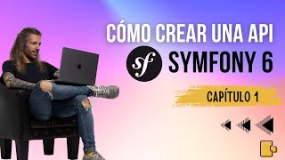 Cómo crear una API con Symfony 6 desde cero. Capítulo 1 #symfony #php