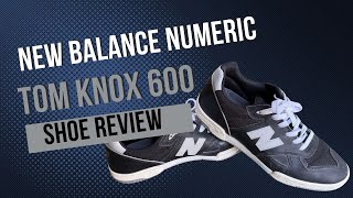 New Balance Numeric 600 Tom Knox Pro Model Shoe Review | Skateboarding Reviews