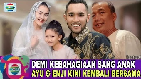Ayu Ting Ting mengorbankan perasaannya Demi sang anak untuk rujuk kembali dengan mantan suami Enji