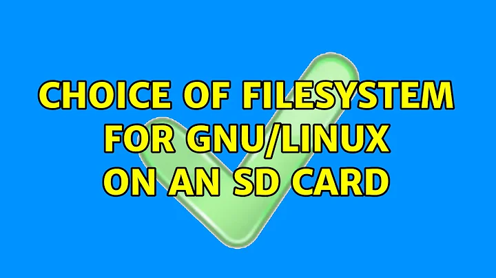 Choice of filesystem for GNU/Linux on an SD card (5 Solutions!!)