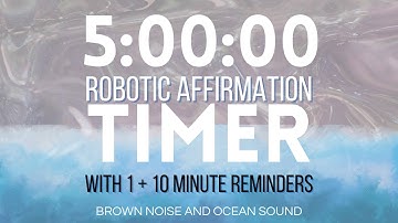 5 hour AFFIRMATION TIMER with 1 + 10 minute reminders (Ocean/brown noise)(No subliminal!)