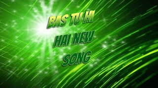Bas Tu Hi Hai – Original Hindi Song - hindi new Love Song ( official music video )