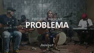 Problema - Freddie Aguilar | Aninipot (Kafti) Cover