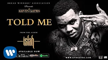 Kevin Gates - Told Me (Official Audio)